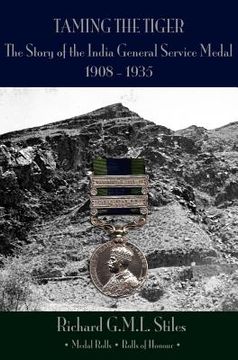 portada 'taming the tiger': the story of the india general service medal 1908-1935 (en Inglés)