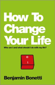 portada How To Change Your Life: Who Am I And What Should I Do With My Life?