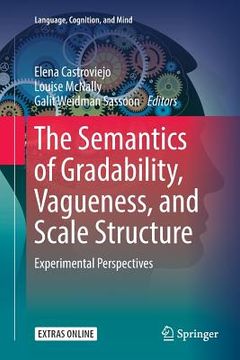 portada The Semantics of Gradability, Vagueness, and Scale Structure: Experimental Perspectives (en Inglés)