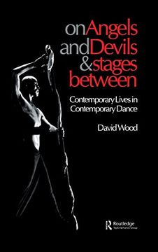 portada On Angels and Devils and Stages Between: Contemporary Lives in Contemporary Dance