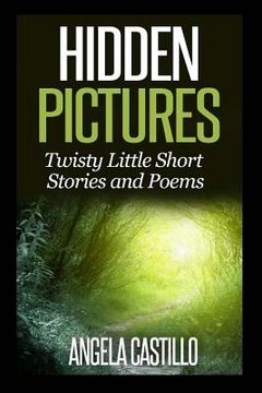 portada Hidden Pictures, Twisty Little Short Stores and Poems (en Inglés)