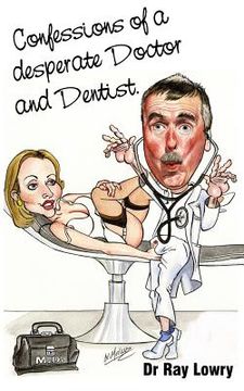 portada Confessions of a desperate doctor and dentist (in English)