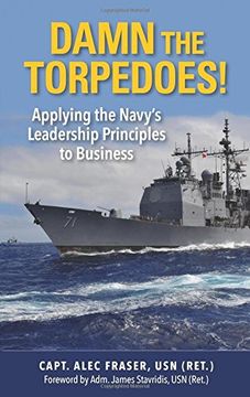 portada Damn the Torpedoes!: Applying the Navy's Leadership Principles to Business