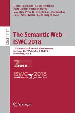 portada The Semantic Web - Iswc 2018: 17th International Semantic Web Conference, Monterey, Ca, Usa, October 8-12, 2018, Proceedings, Part II (in English)