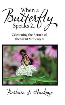 portada When a Butterfly Speaks 2 Celebrating the Return of the Silent Messengers: 111 True Stories of Mystical Monarch Moments Blending Science, Spirituality and a Touch of Numerology (in English)