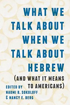portada What we Talk About When we Talk About Hebrew (And What it Means to Americans) (in English)