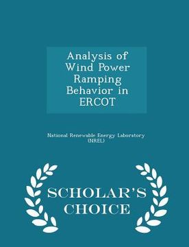 portada Analysis of Wind Power Ramping Behavior in Ercot - Scholar's Choice Edition (en Inglés)