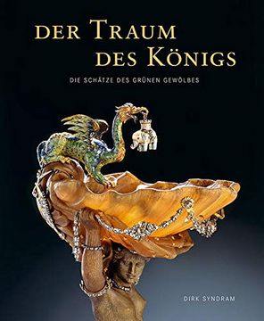 portada Der Traum des Königs: Die Schätze des Grünen Gewölbes (en Alemán)