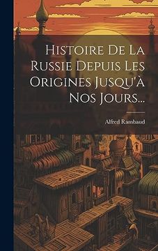 portada Histoire de la Russie Depuis les Origines Jusqu'à nos Jours. (in French)