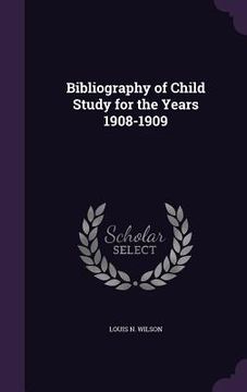 portada Bibliography of Child Study for the Years 1908-1909 (en Inglés)