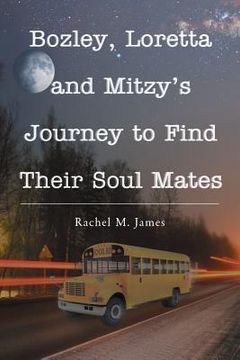portada Bozley, Loretta and Mitzy's Journey to Find Their Soul Mates (en Inglés)