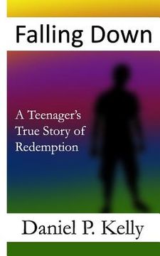 portada Falling Down: A Teenager's True Story of Redemption (en Inglés)