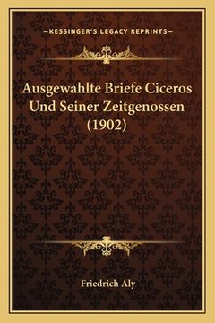 portada Ausgewahlte Briefe Ciceros Und Seiner Zeitgenossen (1902) (en Alemán)