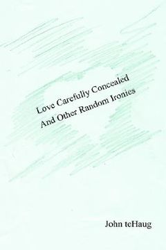 portada love carefully concealed and other random ironies (en Inglés)