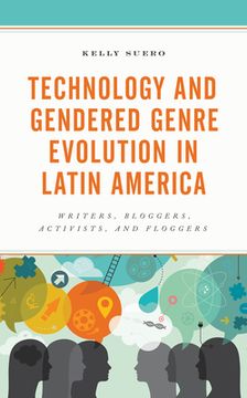 portada Technology and Gendered Genre Evolution in Latin America: Writers, Bloggers, Activists, and Floggers (en Inglés)