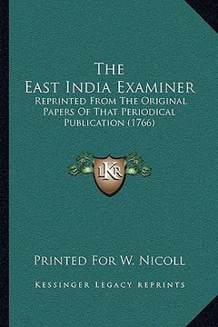 portada the east india examiner: reprinted from the original papers of that periodical publication (1766) (in English)