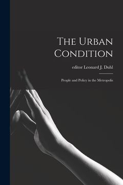 portada The Urban Condition: People and Policy in the Metropolis (in English)