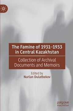 portada The Famine of 1931-1933 in Central Kazakhstan: Collection of Archival Documents and Memoirs (in English)