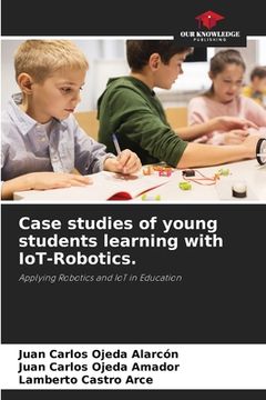 portada Case studies of young students learning with IoT-Robotics. (en Inglés)