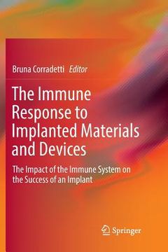 portada The Immune Response to Implanted Materials and Devices: The Impact of the Immune System on the Success of an Implant (en Inglés)