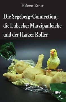 portada Die Segeberg-Connection, die Lübecker Marzipanleiche und der Harzer Roller (en Alemán)