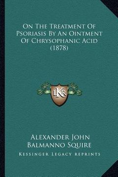 portada on the treatment of psoriasis by an ointment of chrysophanic acid (1878)