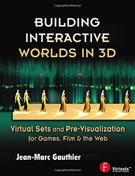 portada Building Interactive Worlds in 3D: Virtual Sets and Pre-Visualization for Games, Film & the Web (in English)