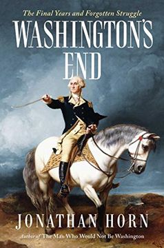 portada Washington's End: The Final Years and Forgotten Struggle (en Inglés)