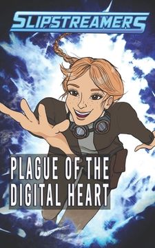 portada Plague of the Digital Heart: A Slipstreamers Collection (in English)