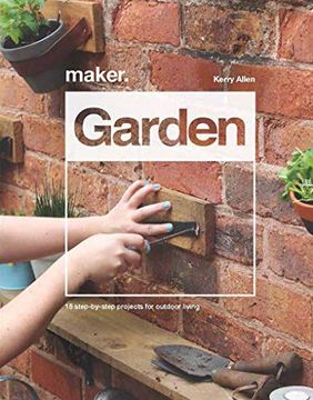 portada Maker. Garden: 15 Step-By-Step Projects for Outdoor Living (en Inglés)