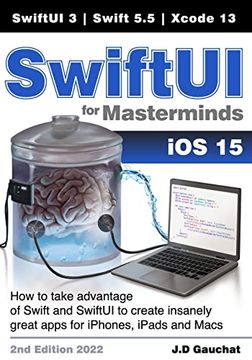 portada Swiftui for Masterminds: How to Take Advantage of Swift 5. 5 and Swiftui 3 to Create Insanely Great Apps for Iphones, Ipads, and Macs (en Inglés)