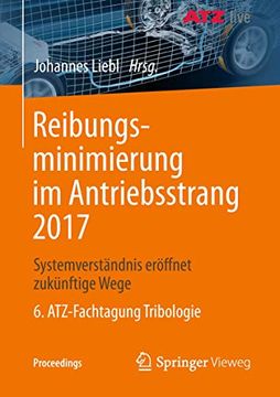 portada Reibungsminimierung im Antriebsstrang 2017: Systemverständnis Eröffnet Zukünftige Wege 6. Atz-Fachtagung Tribologie (en Alemán)