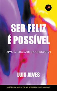 portada Ser Feliz é Possível: Rumo à Felicidade Incondicional (en Portugués)