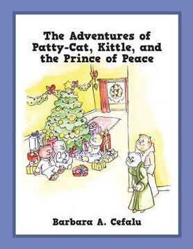 portada The Adventures of Patty-Cat, Kittle, and the Prince of Peace (en Inglés)