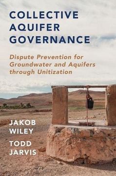 portada Collective Aquifer Governance: Dispute Prevention for Groundwater and Aquifers Through Unitization (en Inglés)
