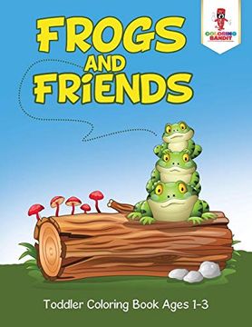 portada Frogs and Friends: Toddler Coloring Book Ages 1-3 (en Inglés)