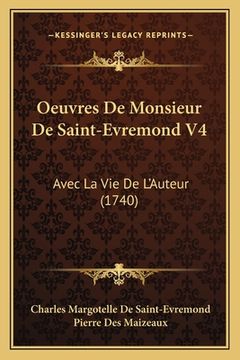 portada Oeuvres De Monsieur De Saint-Evremond V4: Avec La Vie De L'Auteur (1740) (en Francés)