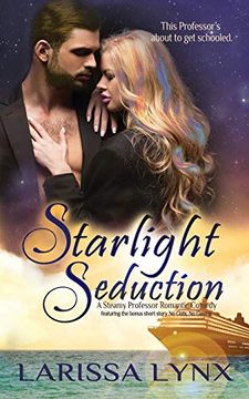 portada Starlight Seduction: A Steamy Professor Romantic Comedy, Featuring the Bonus Short Story no Guts, no Gasms 
