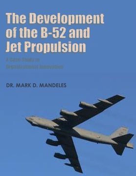 portada The Development of the B-52 and Jet Propulsion - A Case Study in Organizational Innovation (en Inglés)