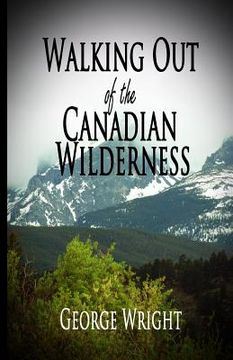 portada Walking Out of the Canadian Wilderness (en Inglés)