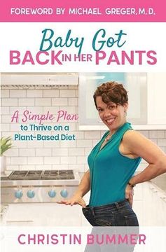 portada Baby got Back in her Pants: A Simple Plan to Thrive on a Plant-Based Diet - Limited Edition Full Color (in English)