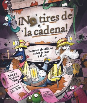 portada ¡No Tires de la Cadena!: Secretos Científicos Sobre La Caca Y El Pis (in Spanish)