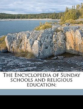 portada the encyclopedia of sunday schools and religious education; volume 1 (en Inglés)