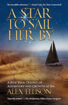 portada a star to sail her by: a five-year odyssey of adventure and growth at sea