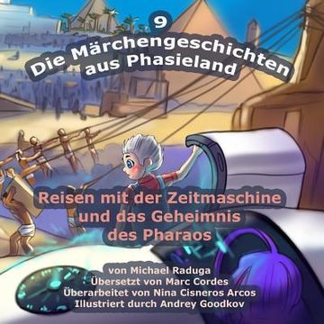 portada Die Märchengeschichten aus Phasieland - 9: Reisen mit der Zeitmaschine und das Geheimnis des Pharaos (en Alemán)