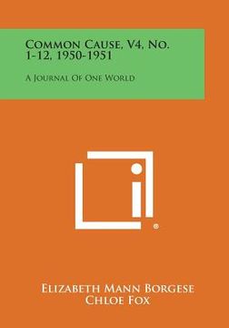 portada Common Cause, V4, No. 1-12, 1950-1951: A Journal of One World (en Inglés)
