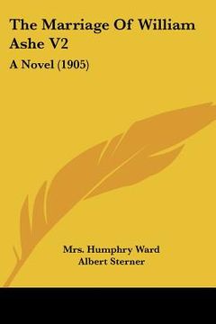 portada the marriage of william ashe v2: a novel (1905) (en Inglés)