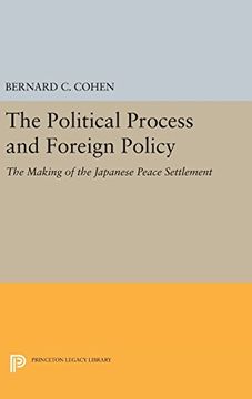 portada The Political Process and Foreign Policy: The Making of the Japanese Peace Settlement (Princeton Legacy Library) (in English)
