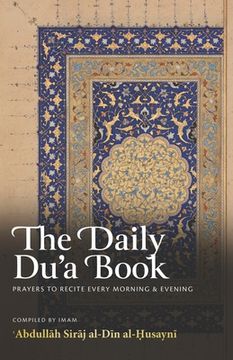 portada The Daily Du'a Book: Prayers To Recite Every Morning & Evening (en Inglés)