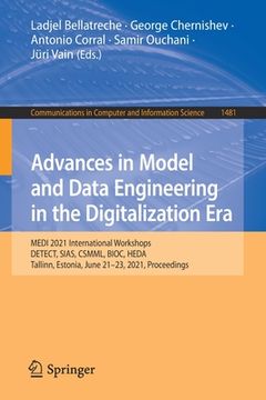 portada Advances in Model and Data Engineering in the Digitalization Era: Medi 2021 International Workshops: Detect, Sias, Csmml, Bioc, Heda, Tallinn, Estonia (en Inglés)